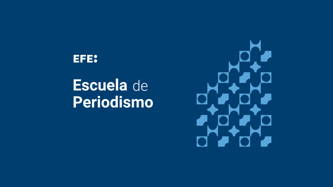 La Escuela de Periodismo de EFE convoca prácticas de verano 2024
