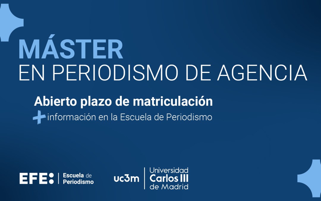 ¿Quieres aprender periodismo en nuestras delegaciones internacionales? ¡Apúntate ya al Máster EFE-UC3M!