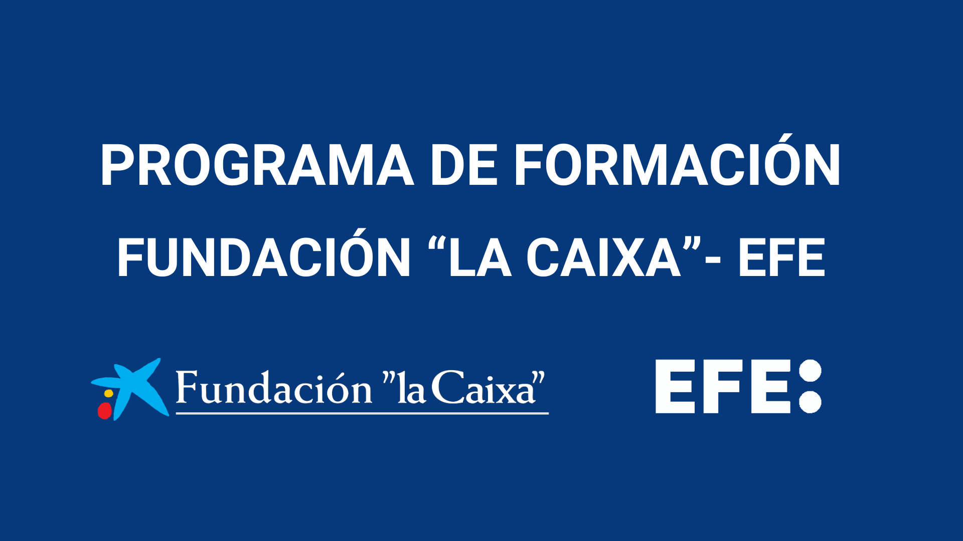 Programa de Formación Fundación La Caixa - EFE